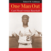 One Man Out: Curt Flood Versus Baseball - Paperback