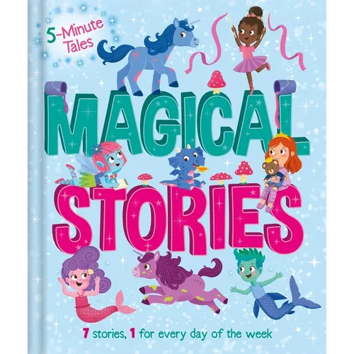 5 Minute Tales: Magical Stories: With 7 Stories, 1 for Every Day of the Week - Hardcover