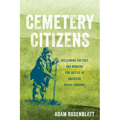 Cemetery Citizens: Reclaiming the Past and Working for Justice in American Burial Grounds - Hardcover