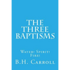 The Three Baptisms. Water! Spirit! Fire! - Paperback