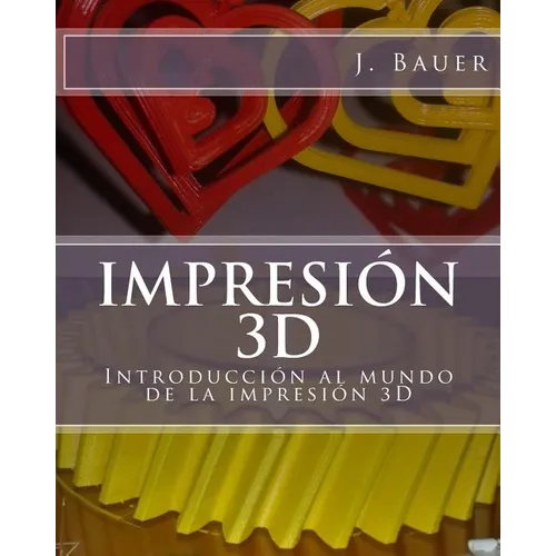 Impresión 3D: Introducción al mundo de la impresión 3D - Paperback