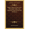 Indian Tribes Of The Lower Mississippi Valley And Adjacent Coast Of The Gulf Of Mexico - Paperback