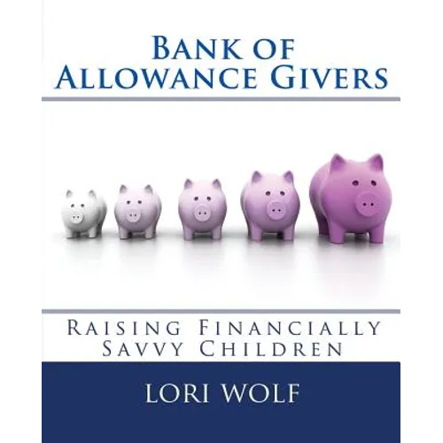 Bank of Allowance Givers: Raising Financially Savvy Children - Paperback