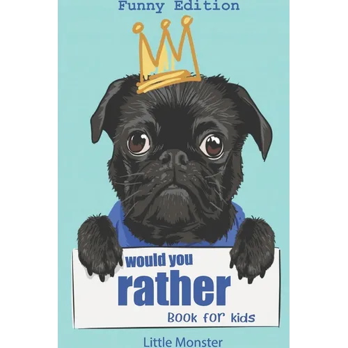 Would you rather game book: : Ultimate Edition: A Fun Family Activity Book for Kids Boys and Girls Ages 6, 7, 8, 9, 10, 11, and 12 Years Old - Bes - Paperback