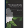 Hortus Medicus, or Figures and Descriptions of the More Important Plants Used in Medicine, or Possessed of Poisonous Qualities; With Their Medical Pro - Paperback