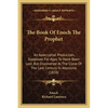 The Book Of Enoch The Prophet: An Apocryphal Production, Supposed For Ages To Have Been Lost, But Discovered At The Close Of The Last Century In Abys - Paperback