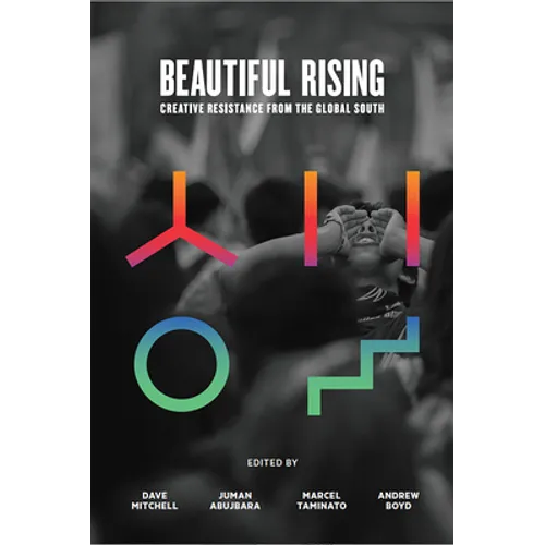 Beautiful Rising: Creative Resistance from the Global South - Paperback