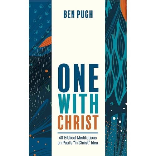 One with Christ: 40 Biblical Meditations on Paul's "In Christ" Idea - Paperback