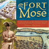 Fort Mose: And the Story of the Man Who Built the First Free Black Settlement in Colonial America - Hardcover