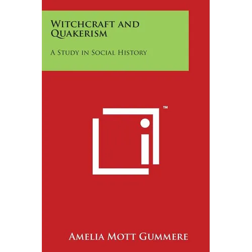 Witchcraft and Quakerism: A Study in Social History - Paperback