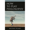 How to Play Philosophy - Paperback