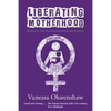 Liberating Motherhood: Birthing the Purplestockings Movement - Paperback