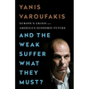 And the Weak Suffer What They Must?: Europe's Crisis and America's Economic Future - Paperback