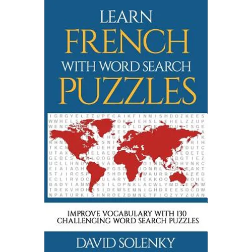 Learn French with Word Search Puzzles: Learn French Language Vocabulary with Challenging Word Find Puzzles for All Ages - Paperback