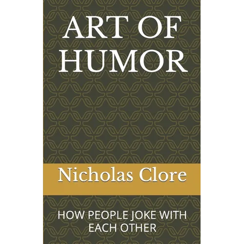 Art of Humor: How People Joke with Each Other - Paperback