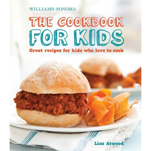 The Cookbook for Kids (Williams-Sonoma): Great Recipes for Kids Who Love to Cook - Hardcover