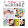 Fat Quarter: Accessories: 25 Projects to Make from Short Lenths of Fabric - Paperback
