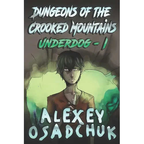 Dungeons of the Crooked Mountains (Underdog Book 1): LitRPG Series - Paperback