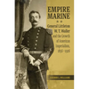 Empire Marine: General Littleton W. T. Waller and the Growth of American Imperialism, 1856-1926 - Paperback
