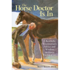 The Horse Doctor Is in: A Kentucky Veterinarian's Advice and Wisdom on Horse Health Care - Paperback