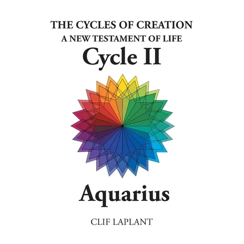 The Cycles of Creation A New Testament of Life Cycle II Aquarius - Paperback