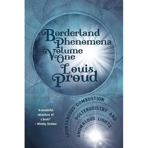 Borderland Phenomena Volume One: Spontaneous Combustion, Poltergeistry and Anomalous Lights - Paperback