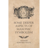 Some Deeper Aspects of Masonic Symbolism - Paperback