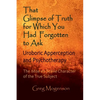 That Glimpse of Truth for Which You Had Forgotten to Ask: Uroboric Apperception and Psychotherapy: Some Thoughts on the Mise En Scène Character of the - Paperback