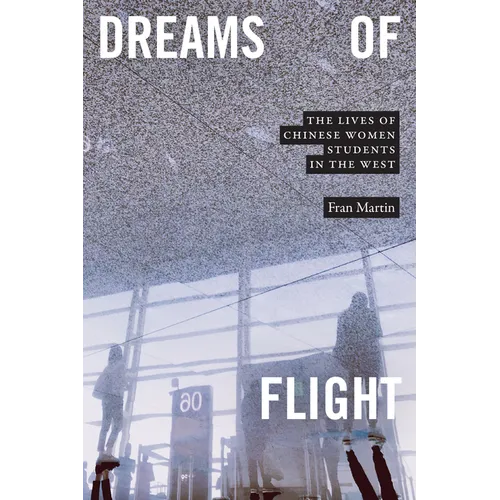 Dreams of Flight: The Lives of Chinese Women Students in the West - Paperback