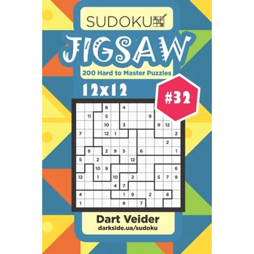 Sudoku Jigsaw - 200 Hard to Master Puzzles 12x12 (Volume 32) - Paperback
