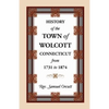 History of the Town of Wolcott, Connecticut, from 1731 to 1874, with an Account of the Centernary Meeting, September 10th and 11th, 1873; And with the - Paperback