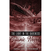 The Light In The Darkness: A Titanic Novel (Book Two) - Paperback