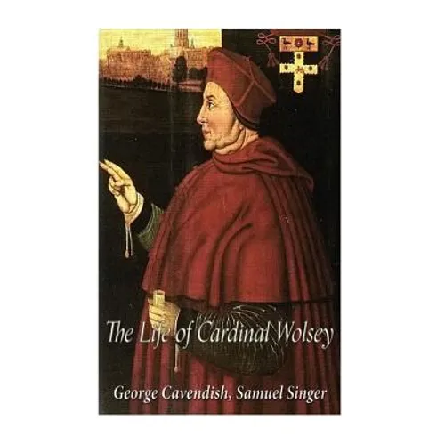 The Life of Cardinal Wolsey - Paperback