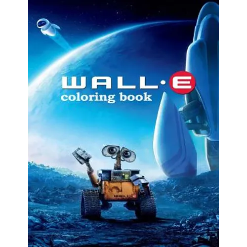 Wall-e Coloring Book: Coloring Book for Kids and Adults with Fun, Easy, and Relaxing Coloring Pages - Paperback