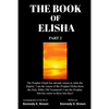 The Book of Elisha: PART 2: I am the return of the Prophet Elisha from the Old Testament! I am the Prophet that has come in these last days! - Paperback