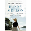 Bunny Mellon: The Life of an American Style Legend - Hardcover