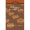 The Autocrat at the Breakfast Table - Paperback