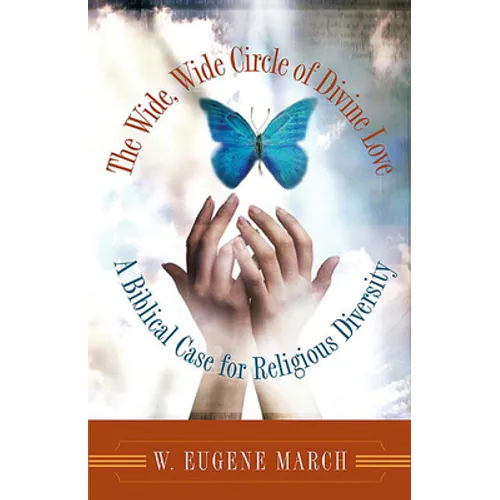 The Wide, Wide Circle of Divine Love: A Biblical Case for Religious Diversity - Paperback