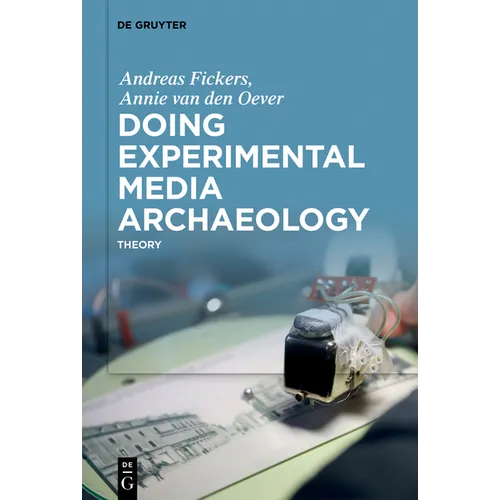 Doing Experimental Media Archaeology: Theory - Hardcover