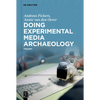 Doing Experimental Media Archaeology: Theory - Hardcover
