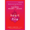 A Heart on Fire: Rediscovering Devotion to the Sacred Heart of Jesus - Paperback