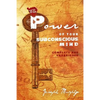The Power of Your Subconscious Mind: Complete and Unabridged - Paperback