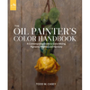 The Oil Painter's Color Handbook: A Contemporary Guide to Color Mixing, Pigments, Palettes, and Harmony - Hardcover