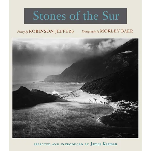 Stones of the Sur: Poetry by Robinson Jeffers, Photographs by Morley Baer - Hardcover
