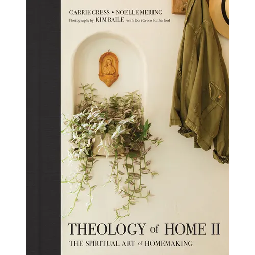 Theology of Home II: The Spiritual Art of Homemaking - Hardcover