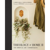 Theology of Home II: The Spiritual Art of Homemaking - Hardcover