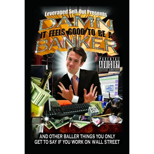Damn, It Feels Good to Be a Banker: And Other Baller Things You Only Get to Say If You Work on Wall Street - Paperback