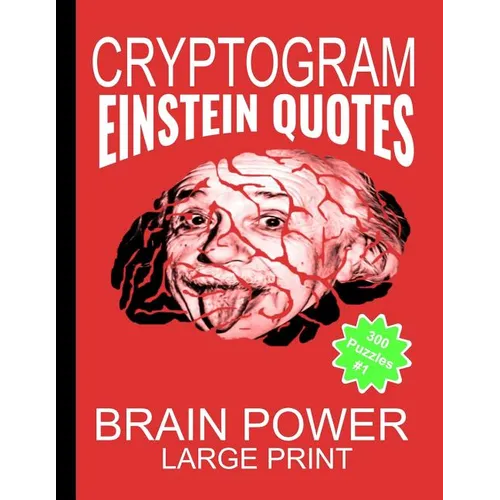 Cryptogram Einstein Quotes - Large Print: Cryptograms The Ultimate Brain Power Word Game Puzzle Books For Adults And Kids (300 Puzzles) #1 - Paperback