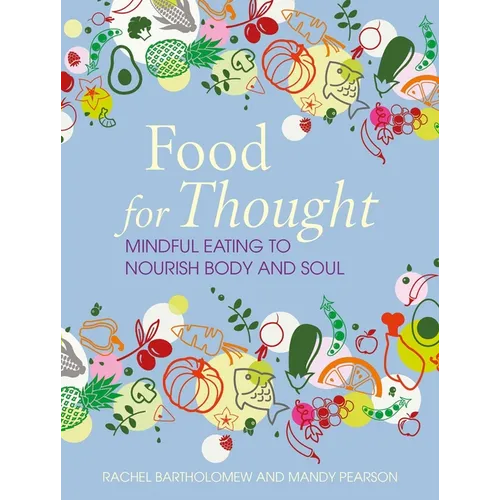 Food for Thought: Mindful Eating to Nourish Body and Soul - Hardcover