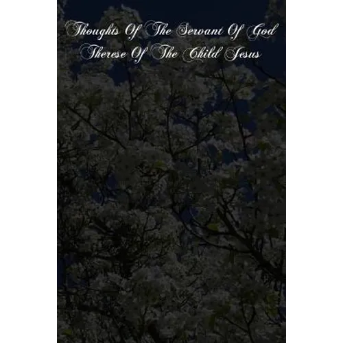 Thoughts Of The Servant Of God Therese Of The Child Jesus - Paperback